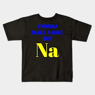 Funny and Creative Chemistry Science Text Pun Joke Kids T-Shirt